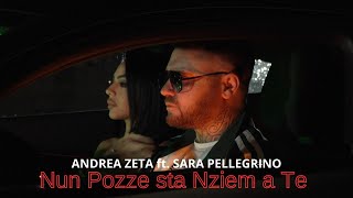 Andrea Zeta Ft Sara Pellegrino  Nun pozze sta nziem a te Video Ufficiale 2024 [upl. by Saxon137]