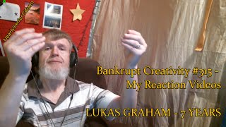 LUKAS GRAHAM  7 YEARS  Bankrupt Creativity 315  My Reaction Videos [upl. by Jessi]