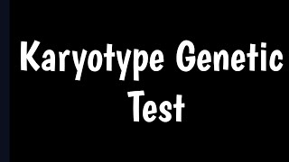 Karyotype Genetic Test  Cytogenetic Test [upl. by Sheldon]