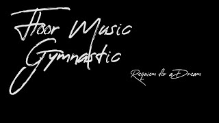 Floor Music Gymnastics Requiem For A Dream  Vloermuziek Turnen [upl. by Talley]