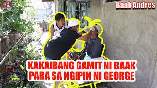 Kakaibang Gamit Ni Baak Para Sa Ngipin Ni George  Baak Andres [upl. by Andi698]