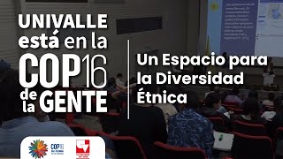 Univalle está en la COP16 de la gente Un Espacio para la Diversidad Étnica [upl. by Ojimmas]