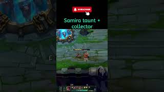 League of legends Samira Taunt  collector samira [upl. by Anilasor255]