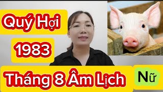 tuổi Quý Hợi SN 1983 Nữ mệnh tháng 8 Âm Lịch năm 2024 [upl. by Levins542]