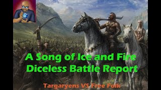 A Song of Ice and Fire Diceless Battle Report  Targaryens VS Free Folk [upl. by Roddy]