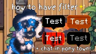 ✨💙how to get filter  chat in pony town ✨💙✨ [upl. by Drapehs]