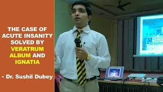 THE CASE OF ACUTE INSANITY SOLVED BY VERATRUM ALBUM AND IGNATIA  DRSUSHIL DUBEY [upl. by Tomaso231]