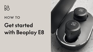 Beoplay E8  Getting started [upl. by Anrahc268]