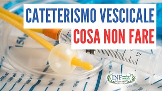 CATETERISMO VESCICALE COSA NON FARE [upl. by Ramedlab]