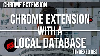 Using A Local DatabaseIndexedDB with A Google Chrome Extension [upl. by Searcy167]