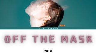 YUTA Off The Mask Lyrics ユウタ Off The Mask 歌詞  Color Coded Lyrics KanRomEng [upl. by Mharba217]