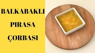 BALKABAKLI PIRASA ÇORBASI  EK GIDA TARİFLERİ [upl. by Ahsiele359]