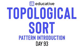 Educativeio Day 93 Topological Sort  Pattern Introduction [upl. by Philemon]