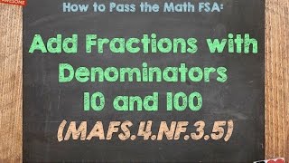 How to Pass the Math FSA 4th  Add Fractions with Denominators 10 and 100 [upl. by Esta]