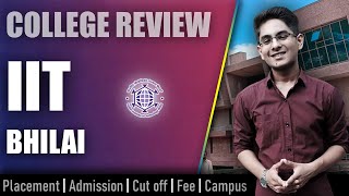 IIT Bhilai college review  admission placement cutoff fee campus [upl. by Ellehc982]