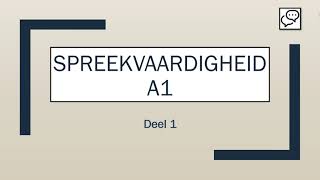 Spreekvaardigheid A1  Deel 1 [upl. by Aseyt]