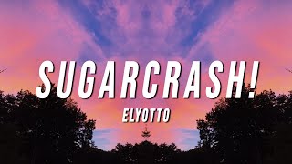 ElyOtto  SugarCrash Lyrics [upl. by Trish274]