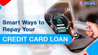 Smart Ways to Repay Your Credit Card Loan Quickly  HDFC Bank [upl. by Artima3]