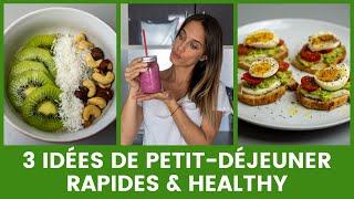 3 IDÉES DE PETITDÉJEUNER  RAPIDES amp HEALTHY  Recettes faciles [upl. by Hoopen]