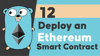 12Deploy a smart contract to a test an Ethereum test network using Golang [upl. by Nivac]