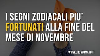 I segni zodiacali più fortunati alla fine del mese di Novembre [upl. by Selec]