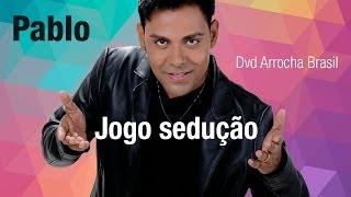 Pablo  Jogo de Sedução Dvd  Arrocha Brasil Vídeo Oficial [upl. by Aiouqes]