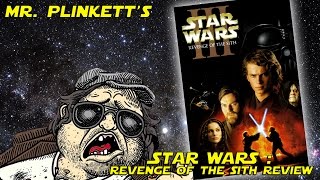 Mr Plinketts Star Wars Episode III Revenge of the Sith Review [upl. by Ellynn]