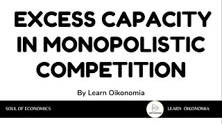 EXCESS CAPACITY IN MONOPOLISTIC COMPETITION  MICROECONOMICS  LEARN OIKONOMIA [upl. by Kayla]