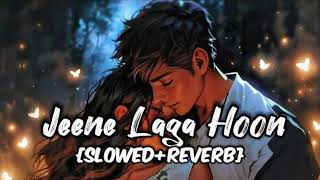 jeene laga hoon  lofi song  slowed  reverb  ❤️‍🩹💕❤️‍🔥 [upl. by Mallen]