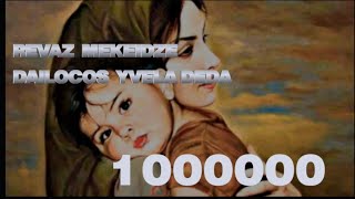 რევაზ მეკეიძე დაილოცოს ყველა დედა  dailocos yvela deda [upl. by Ennaeilsel]