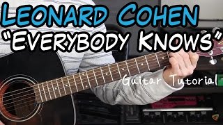 Leonard Cohen  Everybody Knows  Guitar Lesson RIP LEONARD COHEN 1934  2016 [upl. by Nomde]