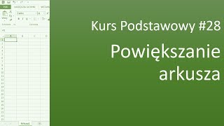 Excel Kurs Podstawowy 28 Powiększanie arkusza [upl. by Jeanette827]