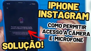 COMO RESOLVER  COMO PERMITIR ACESSO A CÂMERA E MICROFONE NOS APLICATIVOS NO IPHONE  INSTAGRAM [upl. by Solram]