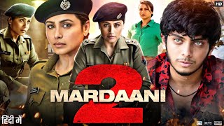 Mardaani 2 Full Movie  Rani Mukerji Vishal Jethwa Avneet Kaur Jisshu Sengupta  Review amp Fact [upl. by Ykvir]