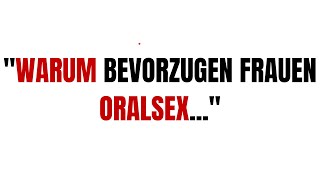 Warum bevorzugen Frauen Oralsx  psychologische Fakten [upl. by Belden]