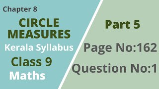 Class 9  Maths Chapter 8  Circle Measures Page No162 Question No 1 Kerala Syllabus Part 5 [upl. by Kciremed796]