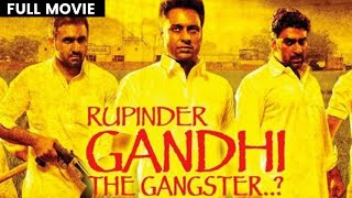 RUPINDER GANDHI THE GANGSTER   Full Movie  Tarn Mann  PUNJABI FILM 2015 [upl. by Nauhs]