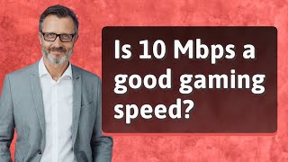 Is 10 Mbps a good gaming speed [upl. by Aleit]