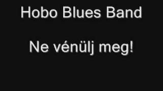 Hobo Blues Band  Ne vénülj meg [upl. by Caine935]