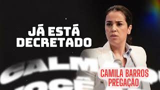 Camila Barros Pregação JÁ ESTÁ DECRETADO [upl. by Atilem]