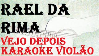 VERSÃO KARAOKÊ ACUSTICO RAEL DA RIMA  VEJO DEPOIS [upl. by Barnet]