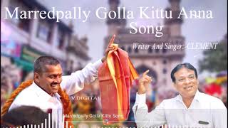 Marredpally Golla Kittu Anna Song  Writer amp Singer Composer CLEMENT [upl. by Rutan949]