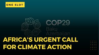 COP29 Africas Urgent Call for Climate Action [upl. by Ennaylil]