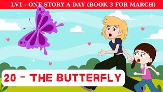 One Story A Day Level 1  Story 20 THE BUTTERFLY Book 3 For March [upl. by Scevor]