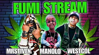 FUMISTREAM CON WESTCOL MANOLITO Y MRSTIVEN🥵 [upl. by Eniawd99]