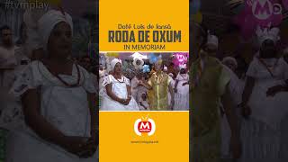 RODA DE OXUM a grande Mãe Dote Luis de Iansã In Memoriam [upl. by Clemence]