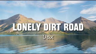 Dax  Lonely Dirt Road Lyrics  Cover Lyrics [upl. by Silma]