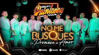 Grupo Quintanna  No Me Busques PROMESA DE AMOR VIDEO OFICAL ESTRENO [upl. by Llerrehc700]