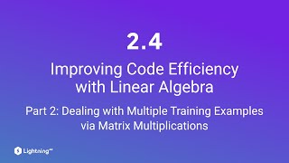 Unit 24  Improving Code Efficiency with Linear Algebra  Part 2  Matrix Multiplications [upl. by Hinson]