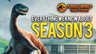 EVERYTHING WE KNOW ABOUT SEASON 3  Jurassic World Chaos Theory [upl. by Norma882]